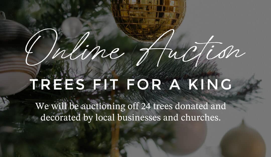 Trees Fit for a King Auction